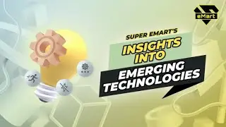 Super eMart's Insights into Emerging Technologies