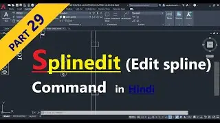 AutoCAD 2019 Tutorial : Part 29 - Splinedit ( Edit spline) Command  in Hindi