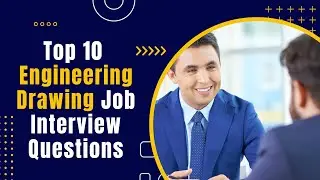 Top 10 Engineering Drawing Job Interview Questions & Answers || Most Asked