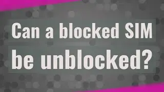 Can a blocked SIM be unblocked?