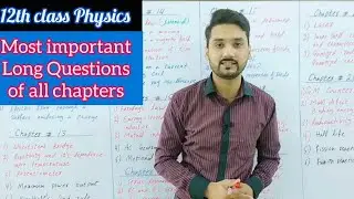 Most important long questions of All chapters of 2nd year physics| class 12 physics|physics ka safar