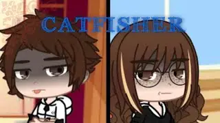 Catfisher •ep 1• reupload