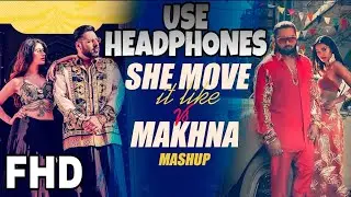 Makhna VS She Move It Like Mashup | Badshah ft. Yo Yo Honey Singh |  || Aman Kesar ||