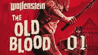 Прохождение Wolfenstein: The Old Blood. Часть 1 - Собачья работа
