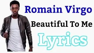 Romain Virgo - Beautiful To Me Lyrics