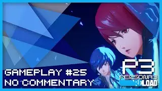 Persona 3 Reload - Gameplay #025 (PC) (No Commentary)