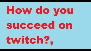 How do you succeed on twitch | 9 Ways to Grow Twitch Channel in 2020 | Can you  make money on twitch