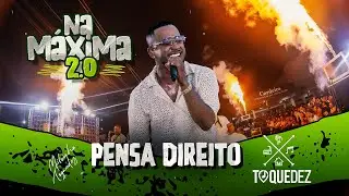 Toque Dez -  Pensa direito  ( Na Máxima 2.0)