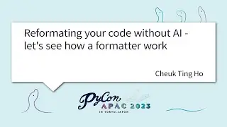 [PyCon APAC 2023] Reformating your code without AI - let's see how a formatter w... by Cheuk Ting Ho