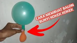 Cara Membuat Balon Bunyi Kokek Kokek Toet Toet