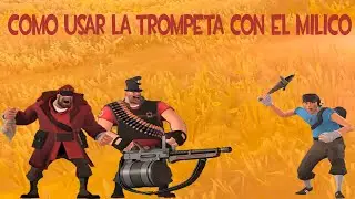 como usar la trompeta con el milico en tf2
