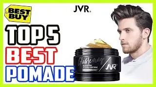 Top 5 Best Pomade for Men in 2020