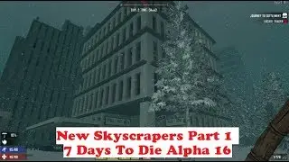 New 7 Days To Die Alpha 16 Crack a Book Store Maze Skyscraper! Part 1 Huge Loot Spawn Dungeon