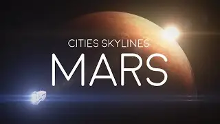 Cities Skylines: MARS - Trailer