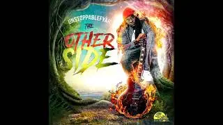 Unstoppable Fyah - The Other Side (New Dancehall Album 2021) ( Full MEGAMIX) (October 2021)