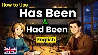 How to Use Has Been & Had Been in Real English Conversations