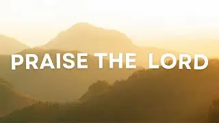 Micah Tyler - Praise The Lord (LYRICS)