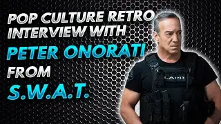Pop Culture Retro interview with Peter Onorati from S.W.A.T.!
