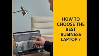 How to Choose the Best Business Laptop? Business laptop | Best Business Laptop