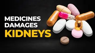 Medicines That Damages Your Kidneys