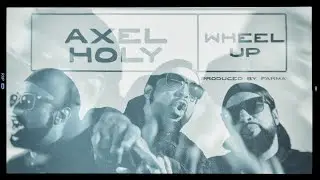 FARMA ft. AXEL HOLY - WHEEL UP!