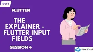 Flutter Session 4 : The Explainer -  Flutter Input Fields