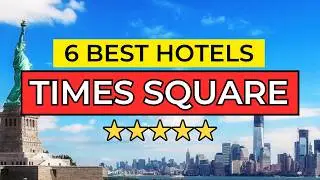 6 Best Hotels In Times Square New York - For Different Travel Types