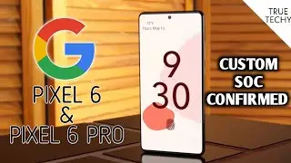 Google Pixel 6 & Google Pixel 6 Pro Confirmed | Custom SOC Processor Confirmed Officially By Google.