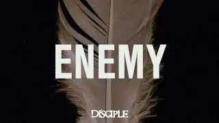 Disciple - Enemy (Listening Video)