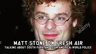 Matt Stone on Fresh air (2004)