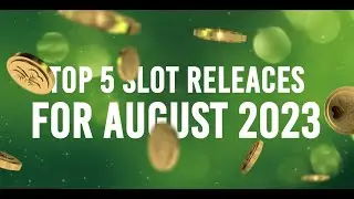 Top 5 SLOT GAMES for AUGUST 2023