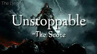 The Score - Unstoppable (Lyrics)🎵