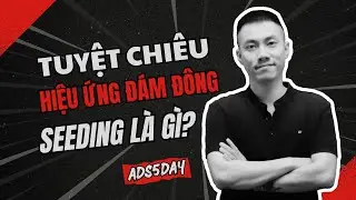 Seeding Là Gì? Bí Kíp TẠO HIỆU ỨNG ĐÁM ĐÔNG Trong Quảng Cáo Facebook #18
