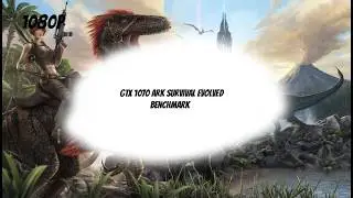 Ark Survival Evolved GTX 1070 Benchmark 1080P