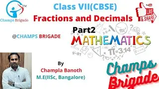 #Mathematics Class #VII, Chapter-2, #Fractions and Decimals-Part2, By #CHAMPSBRIGADE CHAMPLA.