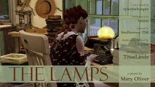 THE LAMPS (Mary Oliver) Sims 4 machinima HD