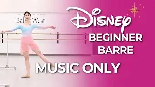 DISNEY Beginner Barre | MUSIC ONLY (No Talking) | 35 Min Class