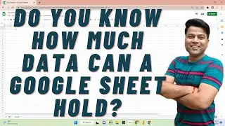 Do you Know How much data can a Google Sheet hold? @ExcelSujeet