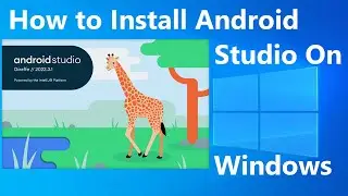 How to Download and Install Android Studio on Windows 10/11 (2023) | Giraffe Setup Guide