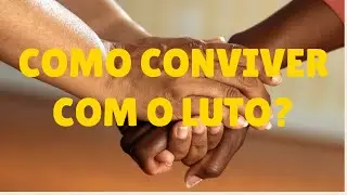 COMO VIVER O LUTO NA PANDEMIA?