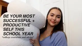HOW TO BE PRODUCTIVE + SUCCESSFUL THIS SCHOOL YEAR! (college advice + essentials)