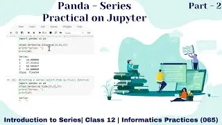 Panda Series Practical Demonstration | Data Handling Using Pandas - 1| Class 12 IP (065) | Part - 2