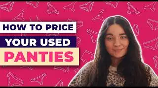 How To Price Your Used Panties