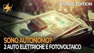 2 Auto elettriche e Casa Elettrica. Sono Autonomo? - Estate