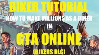 GTA 5 ONLINE - BIKER TUTORIAL! HOW TO MAKE MILLIONS AS A BIKER IN GTA ONLINE!!! (BIKERS DLC)