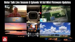 Rotor Talk Live Season 6 Episode 14 DJI Mini Firmware Updates