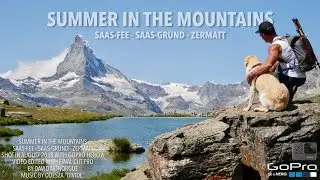 Summer in the Mountains – Saas-Fee / Saas-Grund / Zermatt 2018 - GoPro Hero 6 & Lumix GX80