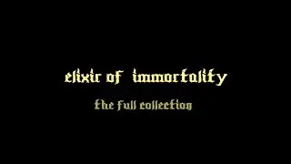 Elixir of Immortality: The Full Collection