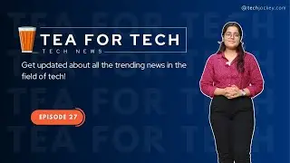 TEA4TECH | Ep.27 | Techjockey | Latest Tech buzz