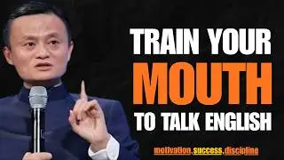 🔥 Train Your Mouth to Speak English FLUENTLY in 30 Days | Jack Ma Motivation 🔥
